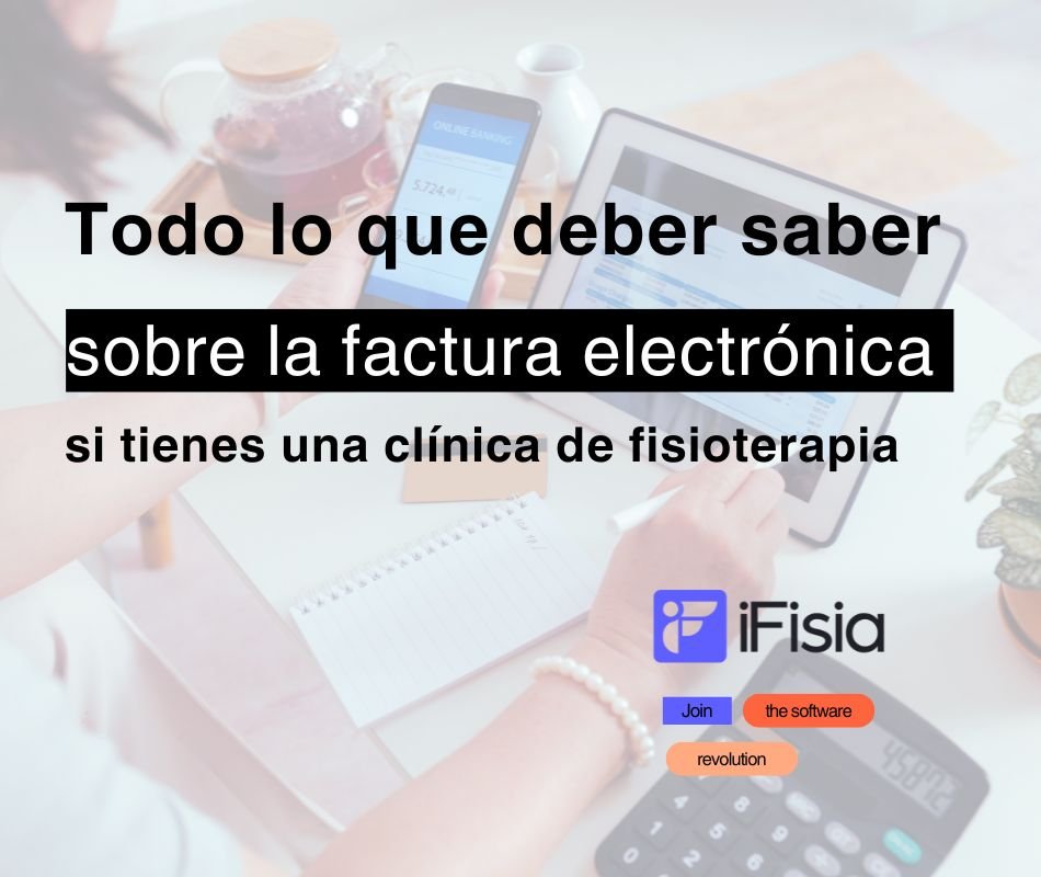 Todo lo que necesitas saber sobre la factura electrónica si eres fisioterapeuta